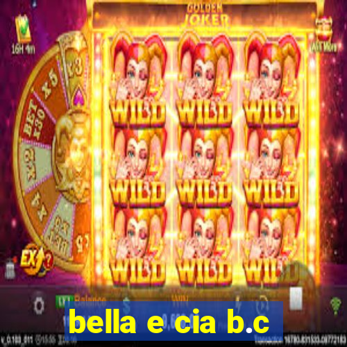 bella e cia b.c